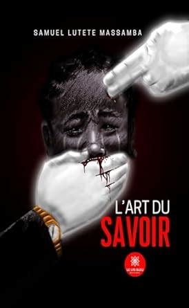 L’art du savoir (French Edition) eBook : Massamba Lutete, Samuel ...