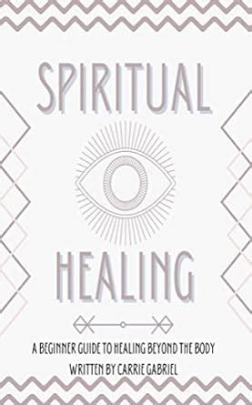 Spiritual Healing: A Beginner Guide to Healing Beyond the Body eBook ...
