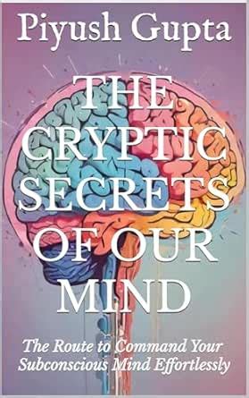 The Cryptic Secrets of Our Mind: The Route to Command Your Subconscious ...