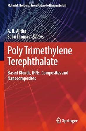 Poly Trimethylene Terephthalate: Based Blends, Ipns, Composites and ...