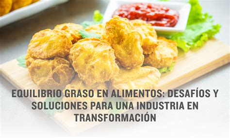 El equilibrio moderno de grasas y aceites en alimentos: clave para ...