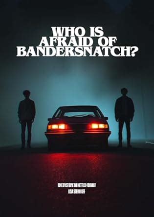 Who is afraid of Bandersnatch?: Eine Dystopie im Netflix-Format (German ...
