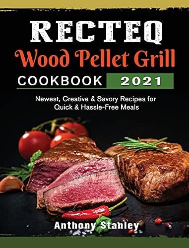 Buy RECTEQ Wood Pellet Grill Cookbook 2021: Newest, Creative & Savory ...