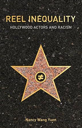 Reel Inequality: Hollywood Actors and Racism eBook : Yuen, Nancy Wang ...