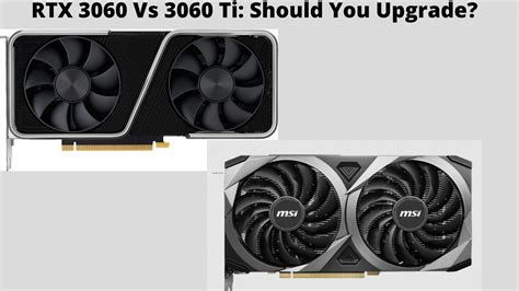 RTX 3060 Vs 3060 Ti: Should You Upgrade? [2023] - Tech4Gamers