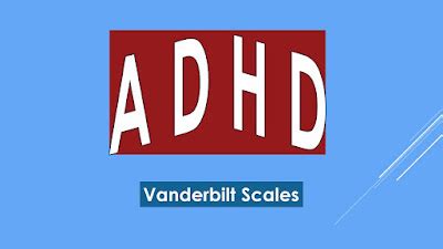 ADHD - The Vanderbilt Assessment Scales