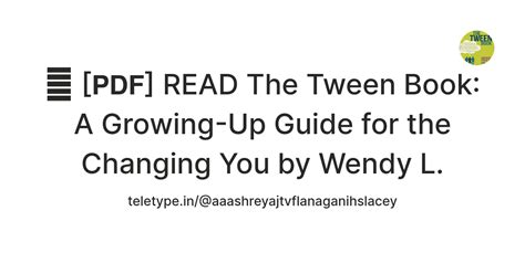 📑 [𝗣𝗗𝗙] READ The Tween Book: A Growing-Up Guide for the Changing You by ...