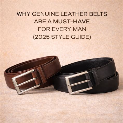 Why Genuine Leather Belts Are a Must-Have for Every Man (2025 Style Gu
