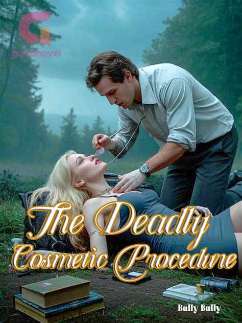 The Deadly Cosmetic Procedure - Read Online Free by Bully Bully | GoodNovel
