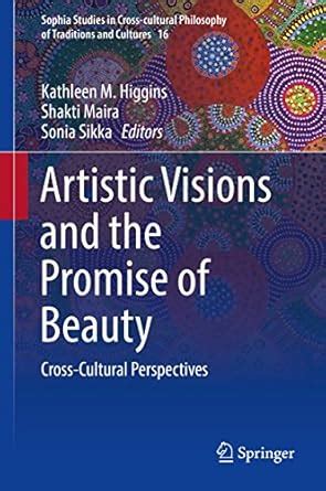 Artistic Visions and the Promise of Beauty: Cross-Cultural Perspectives ...