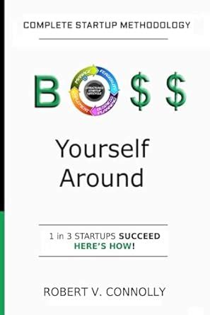 Boss Yourself Around: Complete Startup Methodology eBook : Connolly ...