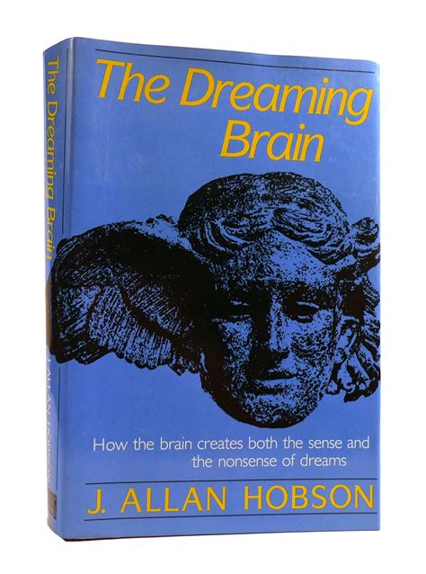 THE DREAMING BRAIN How the Brain Creates Both the Sense and the ...