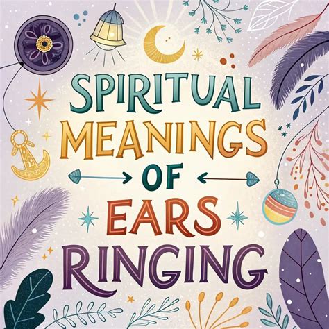Spiritual Meanings Of Ears Ringing: 11 Insights To Know