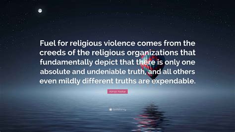 Abhijit Naskar Quote: “Fuel for religious violence comes from the ...
