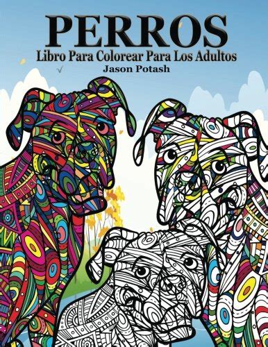 Buy Perros Para Colorear Libro Para Adultos (El Estrs Adulto Dibujos ...