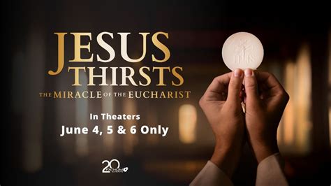 Jesus Thirsts: The Miracle of the Eucharist (Fathom Event), Celebration ...