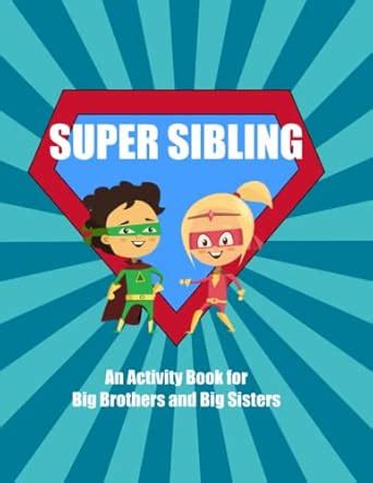 Buy Super Sibling: An Activity Book for Big Brothers and Big Sisters ...