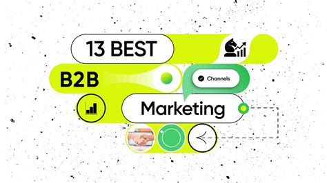 B2B Marketing Channels: List of the Best 13 Marketing Channels for B2B