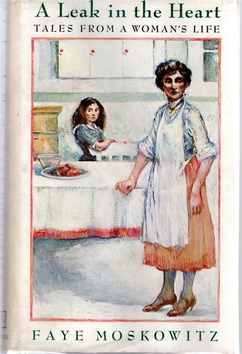 A Leak In the Heart: Tales From a Woman's Life by Moskowitz, Faye: Very Good Hardcover (1985 ...