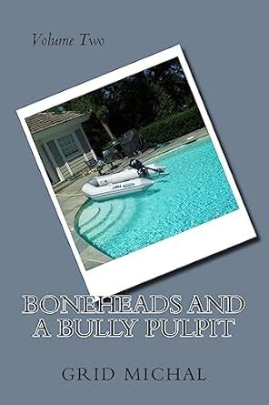 Boneheads and a Bully Pulpit : Michal, Grid: Amazon.in: Books