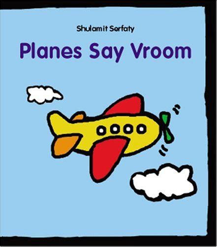 Planes Say Vroom : Shulamit Serfaty, Shulamit Serfaty: Amazon.in: Books