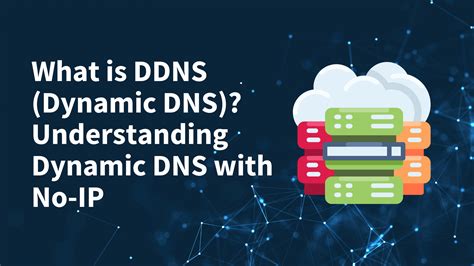 What is DDNS (Dynamic DNS)? Understanding Dynamic DNS with No-IP