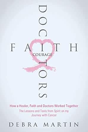 Doctors, Faith and Courage: How a Healer, Faith and Doctors Worked ...