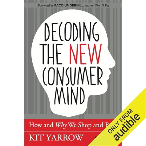 Decoding the New Consumer Mind: How and Why We Shop and Buy (Audio ...