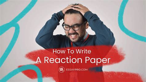 How to Write a Reaction Paper: A Detailed Guide For Students