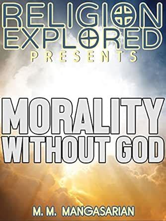 Morality Without God (Religion Explained) eBook : M. M. Mangasarian ...