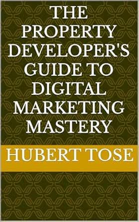 The Property Developer's Guide to Digital Marketing Mastery eBook ...