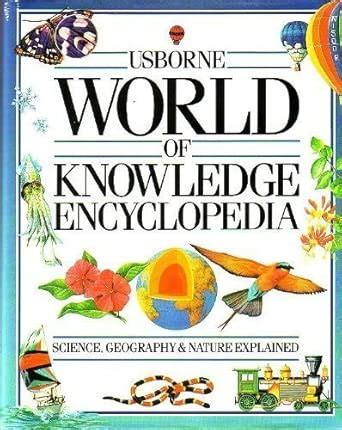 Usborne World of Knowledge Encyclopedia: Science, Geography and Nature ...