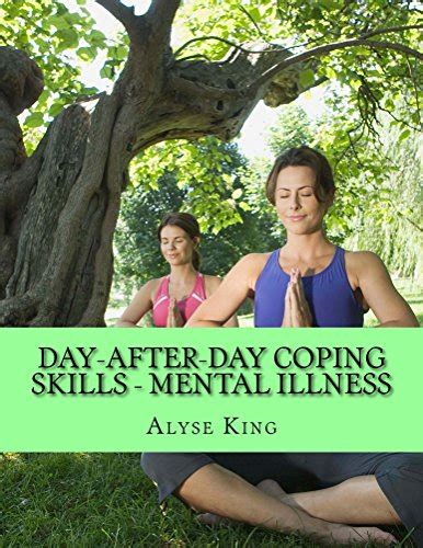 Day-After-Day Coping Skills for Mental Illness - A Workbook: For ...