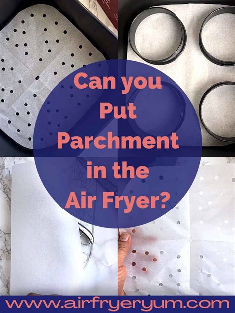 Can I Put Parchment Paper In The Air Fryer at Milla Hawthorn blog