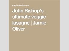 John Bishop's ultimate veggie lasagne   Jamie Oliver  
