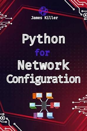 Python for Network Configuration: Simplifying Complex Setup (Python ...
