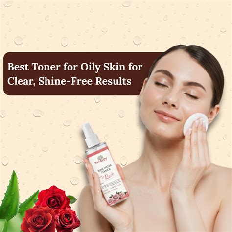 Best Toner for Oily Skin for Clear, Shine-Free Results - Natually