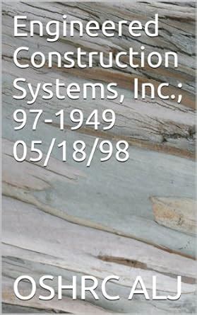 Engineered Construction Systems, Inc.; 97-1949 05/18/98 eBook : OSHRC ...