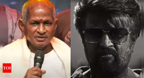 Ilaiyaraaja sends a copyright notice to Rajinikanth's 'Coolie' team ...
