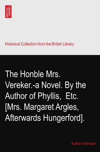 The Honble Mrs. Vereker.-a Novel. By the Author of Phyllis,? Etc. [Mrs ...