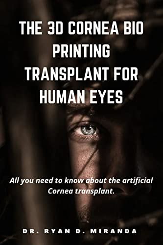 THE 3D CORNEA BIO PRINTING TRANSPLANT FOR HUMAN EYES: All you need to ...