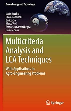 Multicriteria Analysis and LCA Techniques: With Applications to Agro ...