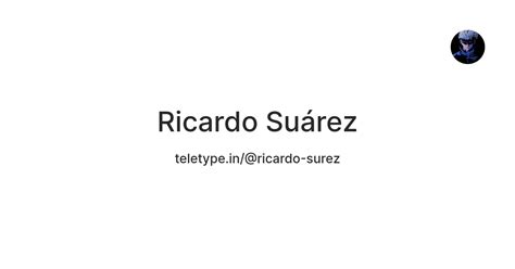 Ricardo Suárez — Teletype