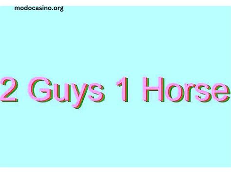 2 Guys 1 Horse
