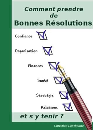 Comment prendre de bonnes résolutions ? et s'y tenir. (French Edition ...
