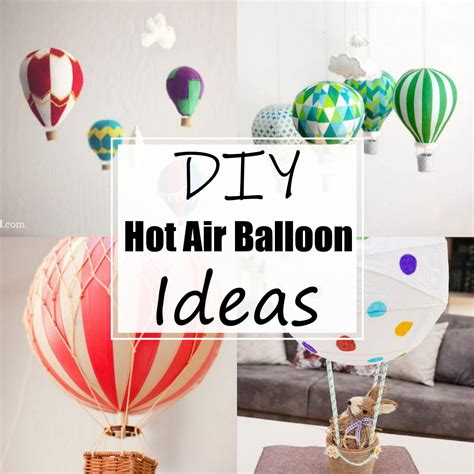 20 DIY Hot Air Balloon Ideas For Fun Decorations - All Sands