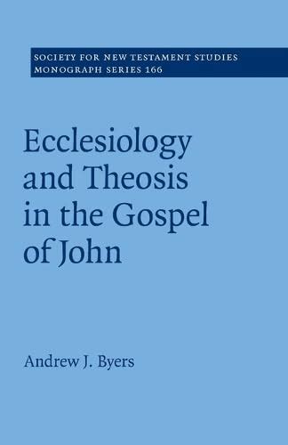 Buy Ecclesiology and Theosis in the Gospel of John: 166 (Society for ...