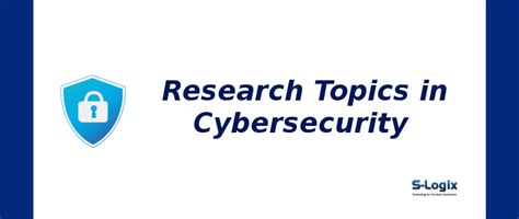 Cybersecurity | Research Topics in Cybersecurity 2025 | S-Logix