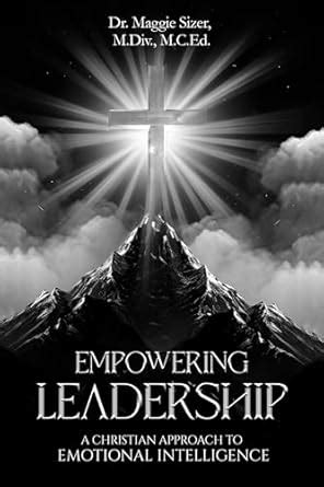 Empowering Leadership: A Christian Approach To Emotional Intelligence ...
