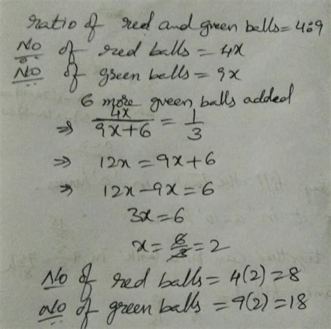 In a bag of red and green balls the ratio is 4:9 if 6 more green balls ...